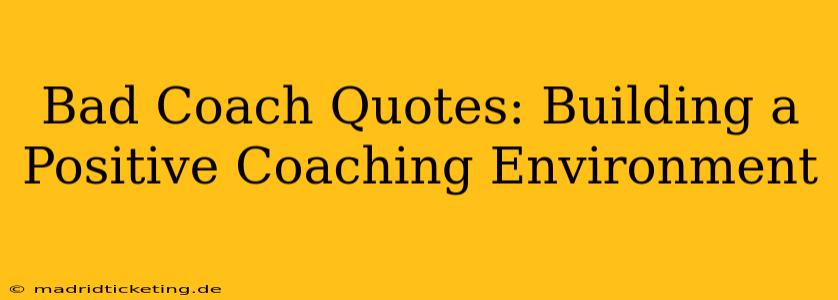 Bad Coach Quotes: Building a Positive Coaching Environment