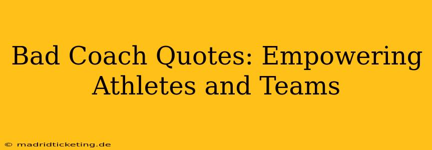 Bad Coach Quotes: Empowering Athletes and Teams