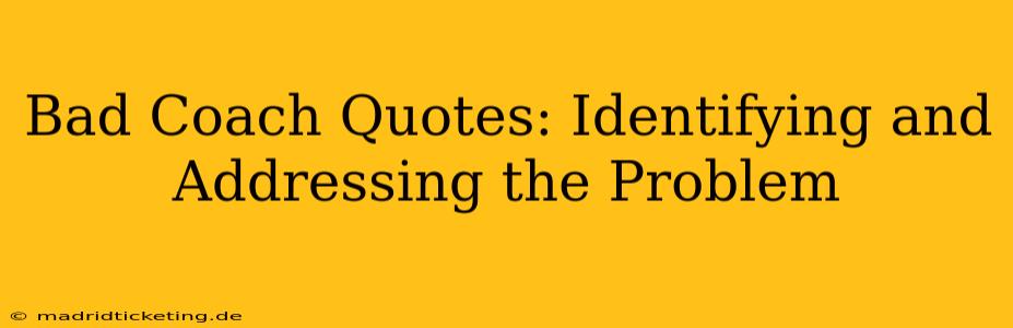 Bad Coach Quotes: Identifying and Addressing the Problem