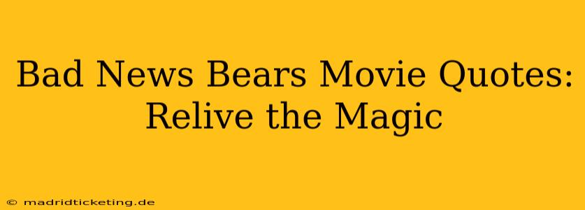 Bad News Bears Movie Quotes:  Relive the Magic