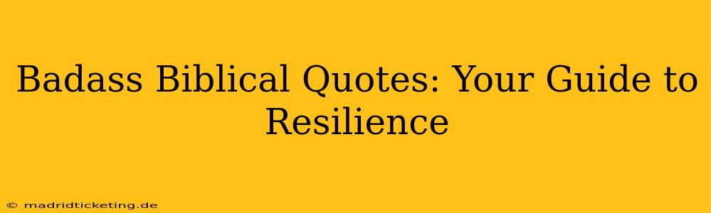 Badass Biblical Quotes: Your Guide to Resilience