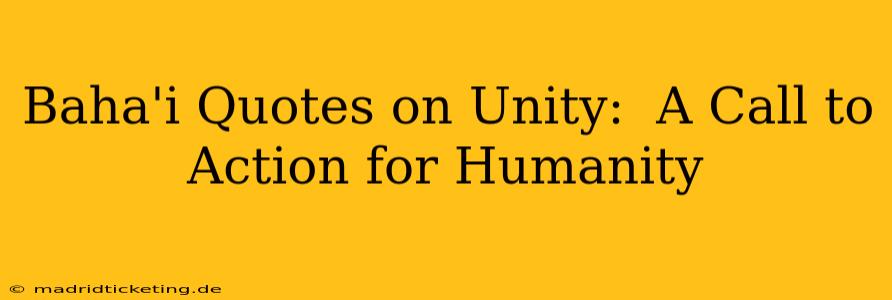 Baha'i Quotes on Unity:  A Call to Action for Humanity