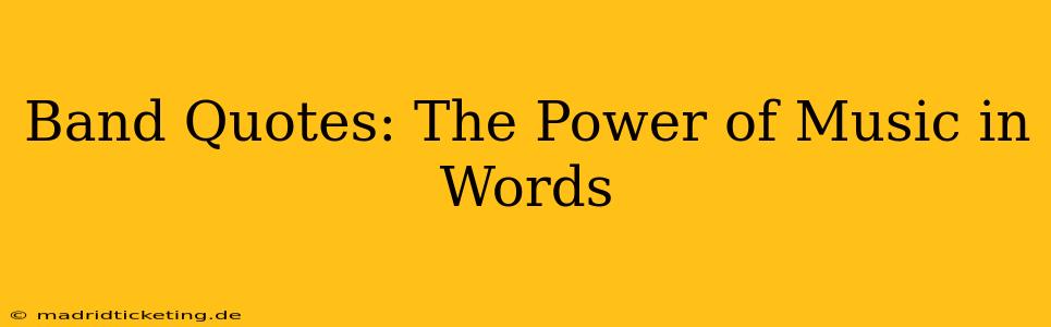 Band Quotes: The Power of Music in Words