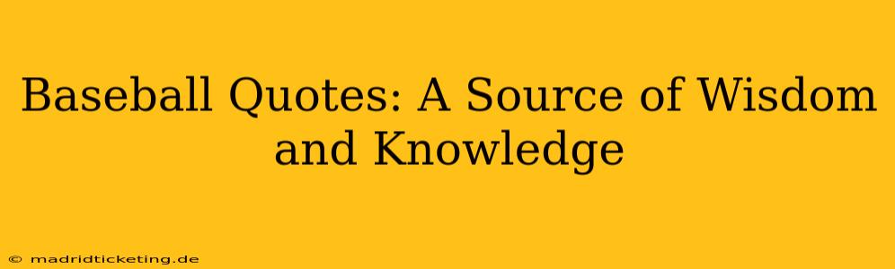 Baseball Quotes: A Source of Wisdom and Knowledge
