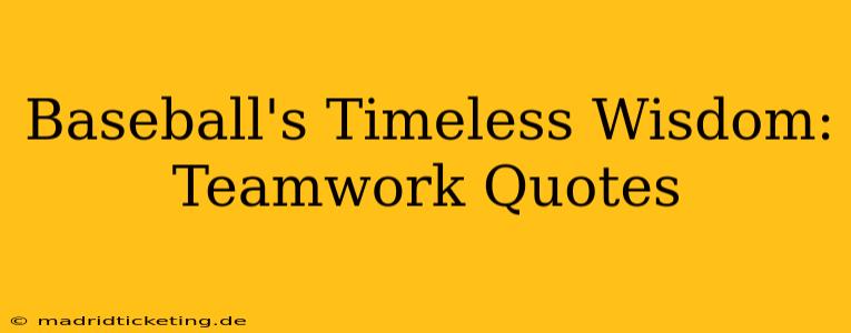 Baseball's Timeless Wisdom: Teamwork Quotes