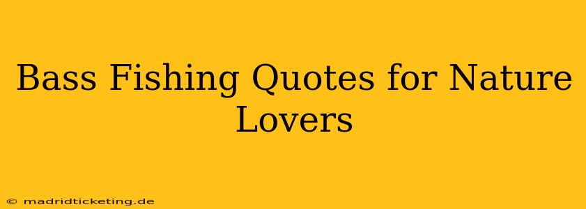 Bass Fishing Quotes for Nature Lovers