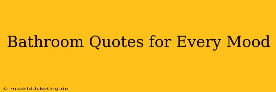 Bathroom Quotes for Every Mood