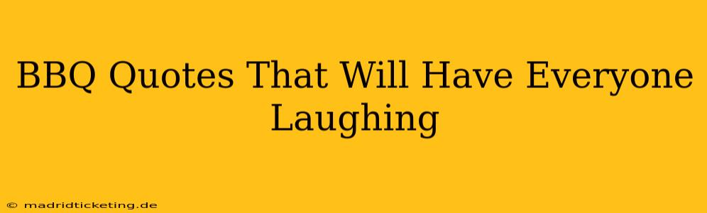 BBQ Quotes That Will Have Everyone Laughing