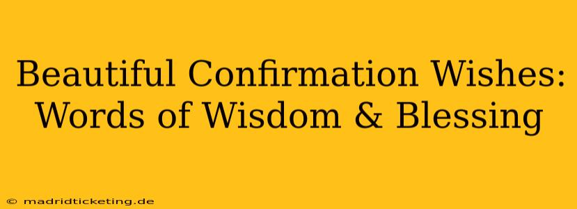 Beautiful Confirmation Wishes: Words of Wisdom & Blessing