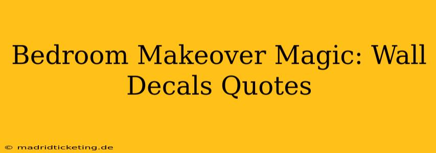 Bedroom Makeover Magic: Wall Decals Quotes