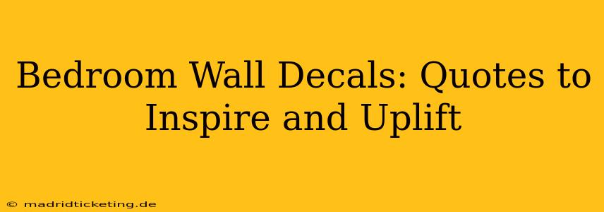 Bedroom Wall Decals: Quotes to Inspire and Uplift