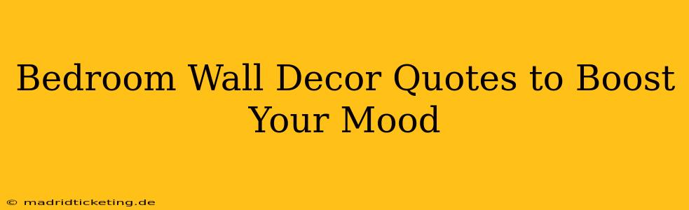 Bedroom Wall Decor Quotes to Boost Your Mood