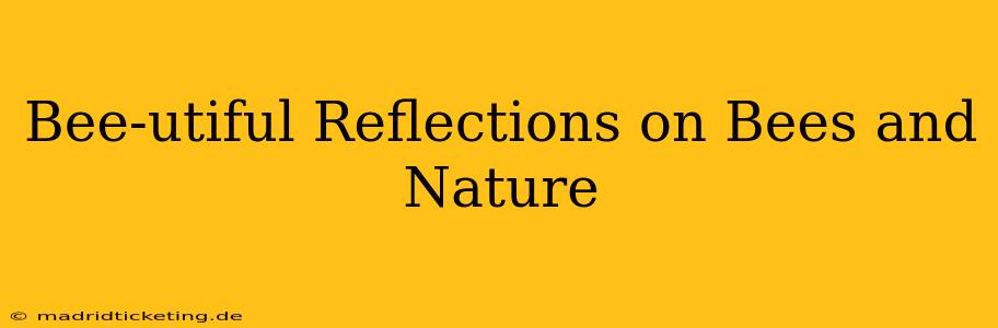 Bee-utiful Reflections on Bees and Nature