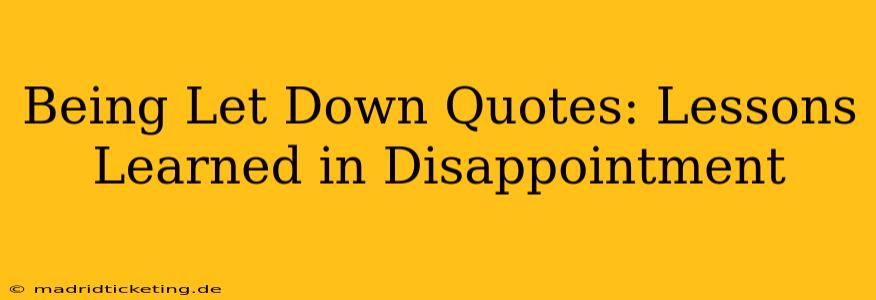 Being Let Down Quotes: Lessons Learned in Disappointment