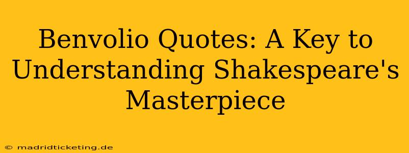 Benvolio Quotes: A Key to Understanding Shakespeare's Masterpiece