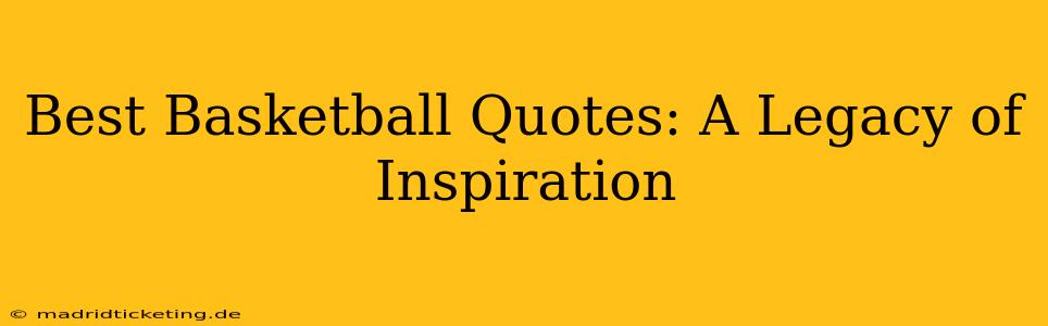 Best Basketball Quotes: A Legacy of Inspiration