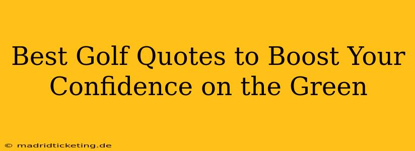 Best Golf Quotes to Boost Your Confidence on the Green