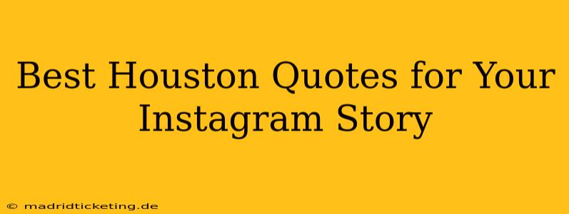 Best Houston Quotes for Your Instagram Story