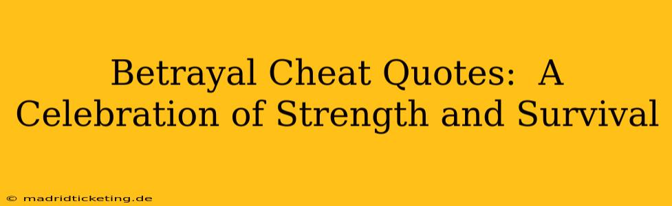 Betrayal Cheat Quotes:  A Celebration of Strength and Survival