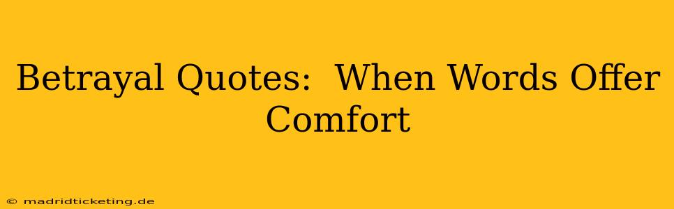 Betrayal Quotes:  When Words Offer Comfort