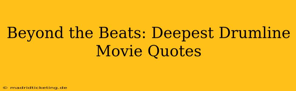 Beyond the Beats: Deepest Drumline Movie Quotes