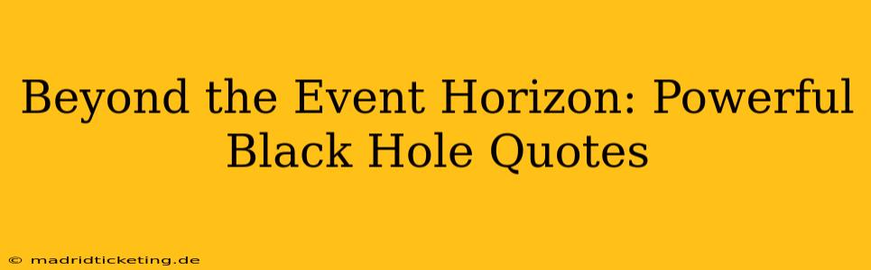 Beyond the Event Horizon: Powerful Black Hole Quotes