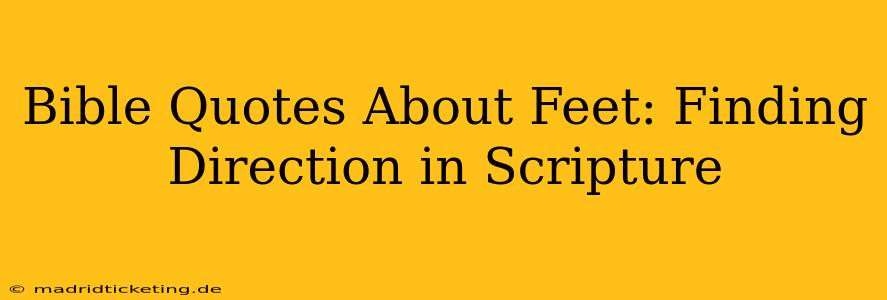 Bible Quotes About Feet: Finding Direction in Scripture