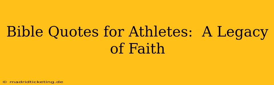 Bible Quotes for Athletes:  A Legacy of Faith