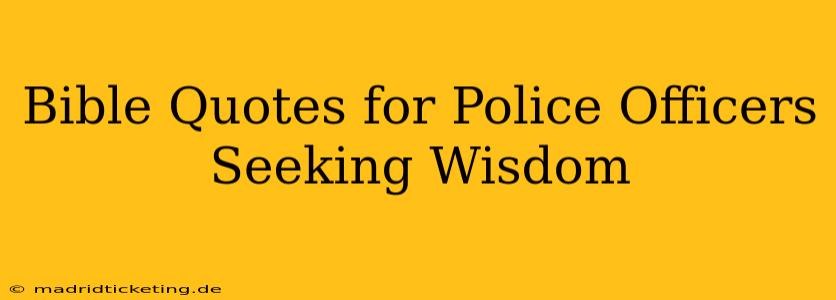 Bible Quotes for Police Officers Seeking Wisdom