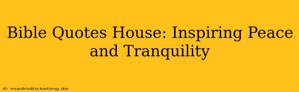 Bible Quotes House: Inspiring Peace and Tranquility