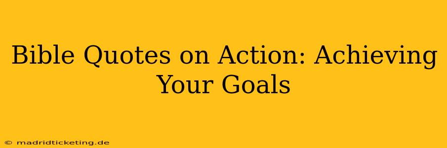 Bible Quotes on Action: Achieving Your Goals