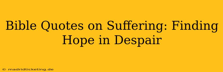 Bible Quotes on Suffering: Finding Hope in Despair