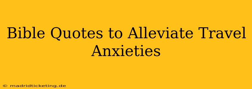 Bible Quotes to Alleviate Travel Anxieties