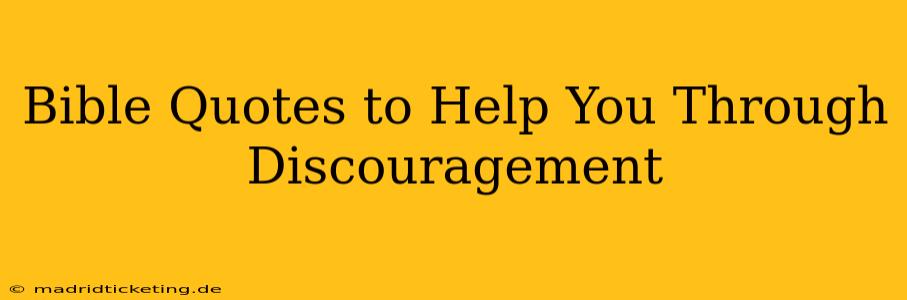 Bible Quotes to Help You Through Discouragement