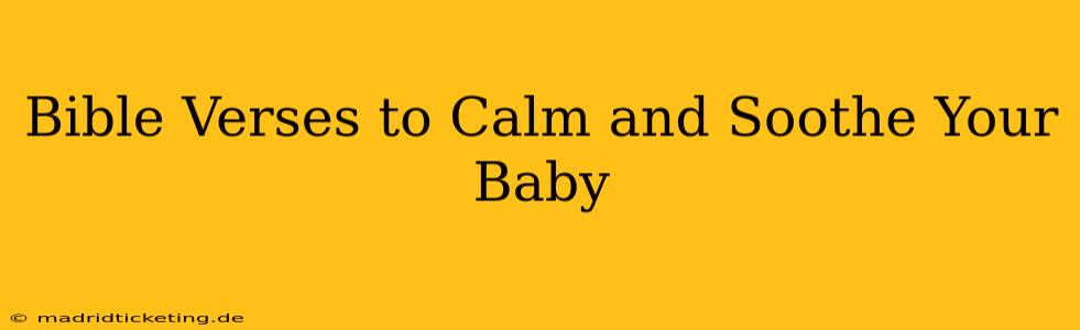 Bible Verses to Calm and Soothe Your Baby