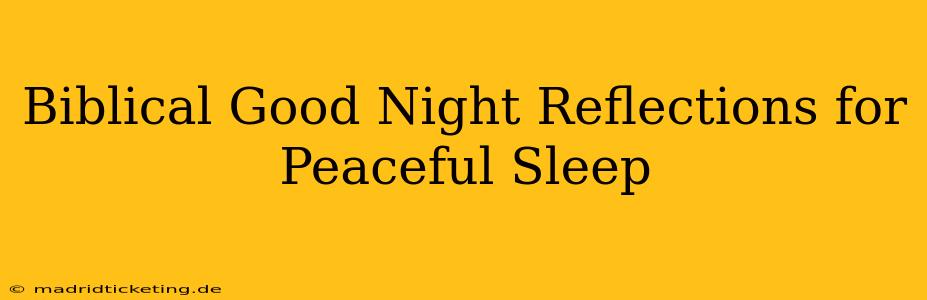 Biblical Good Night Reflections for Peaceful Sleep