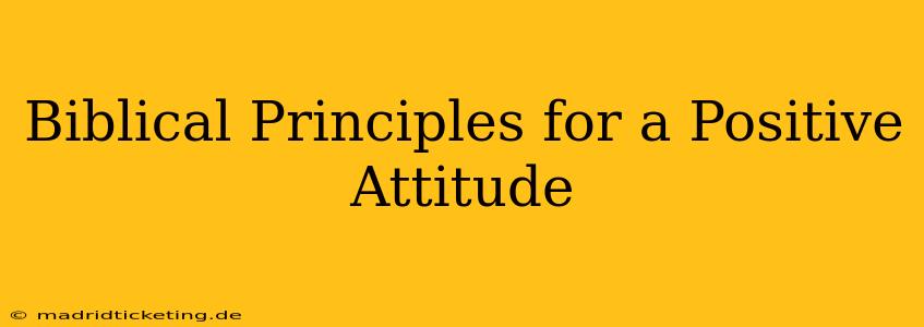 Biblical Principles for a Positive Attitude