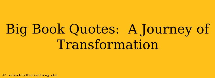Big Book Quotes:  A Journey of Transformation