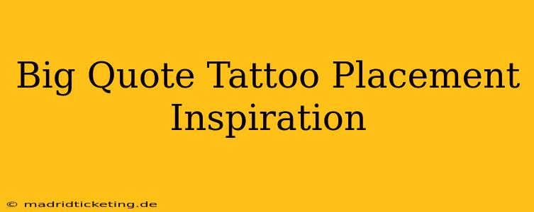 Big Quote Tattoo Placement Inspiration