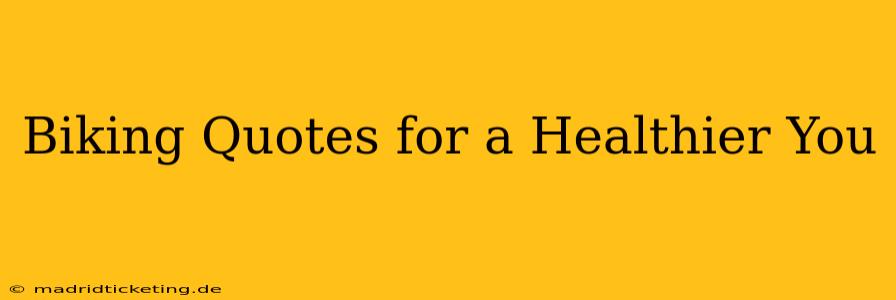 Biking Quotes for a Healthier You
