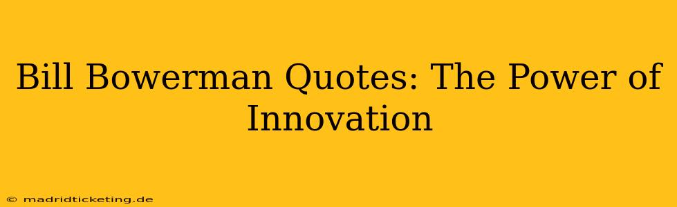 Bill Bowerman Quotes: The Power of Innovation