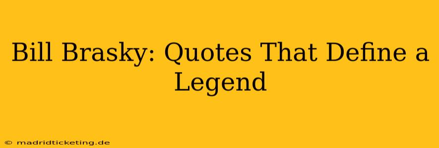 Bill Brasky: Quotes That Define a Legend