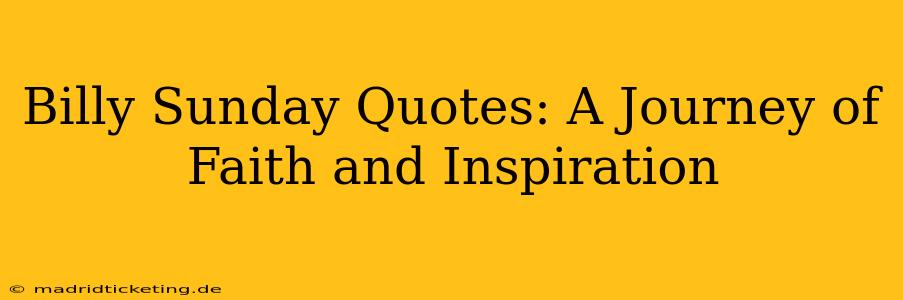 Billy Sunday Quotes: A Journey of Faith and Inspiration