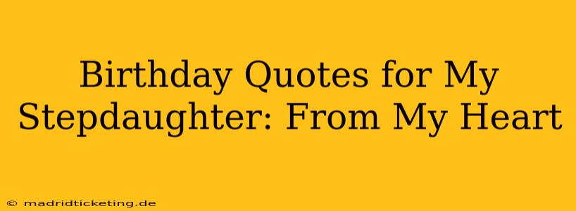 Birthday Quotes for My Stepdaughter: From My Heart