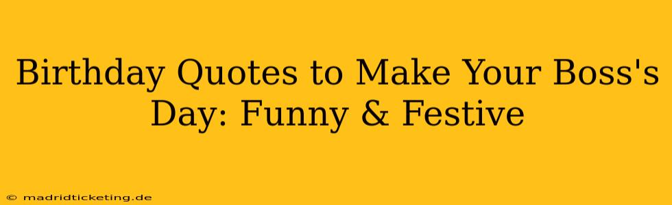 Birthday Quotes to Make Your Boss's Day: Funny & Festive