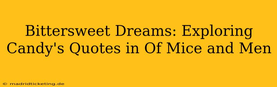 Bittersweet Dreams: Exploring Candy's Quotes in Of Mice and Men