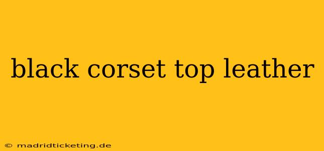 black corset top leather