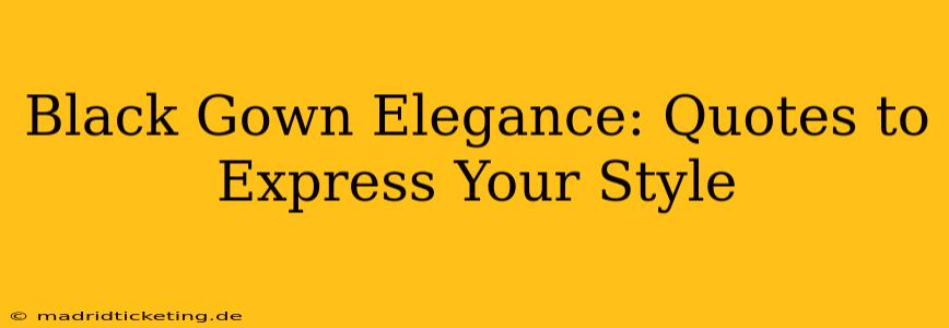 Black Gown Elegance: Quotes to Express Your Style