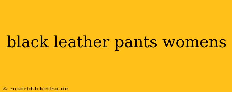 black leather pants womens