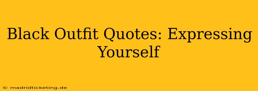 Black Outfit Quotes: Expressing Yourself